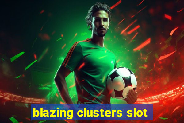 blazing clusters slot