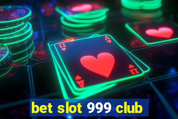 bet slot 999 club