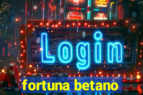 fortuna betano