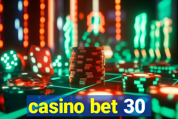 casino bet 30