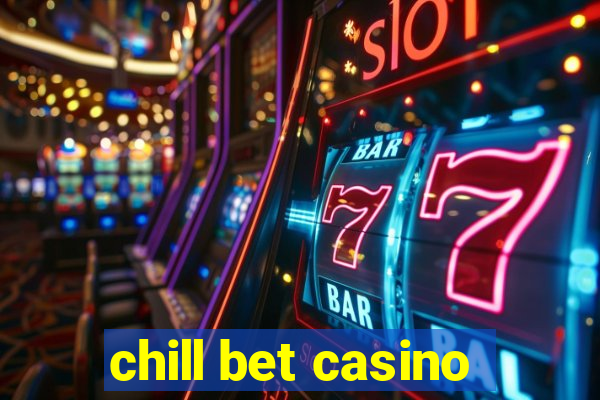 chill bet casino