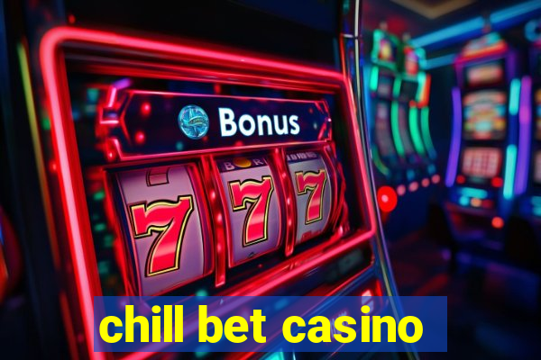 chill bet casino