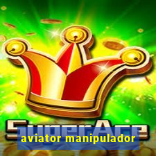 aviator manipulador