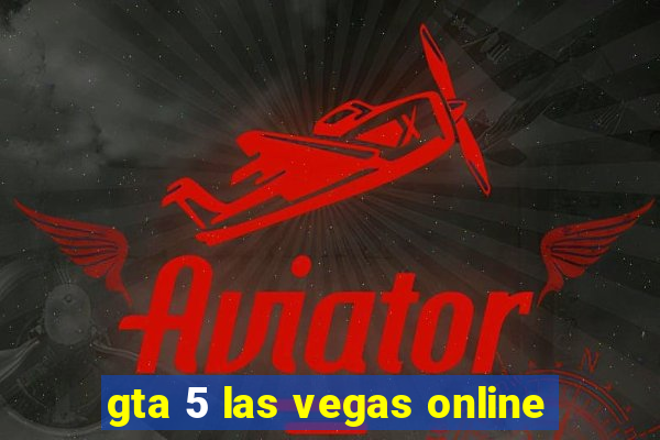 gta 5 las vegas online