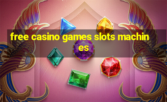 free casino games slots machines