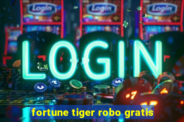 fortune tiger robo gratis