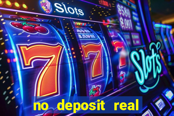 no deposit real cash casino