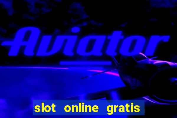 slot online gratis senza scaricare