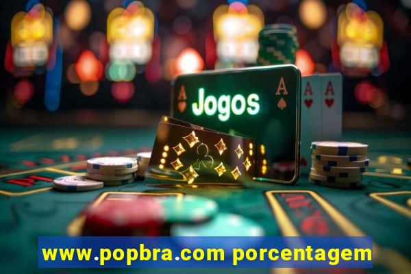 www.popbra.com porcentagem