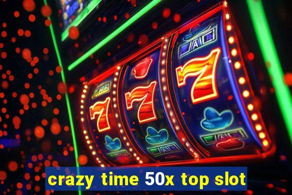 crazy time 50x top slot