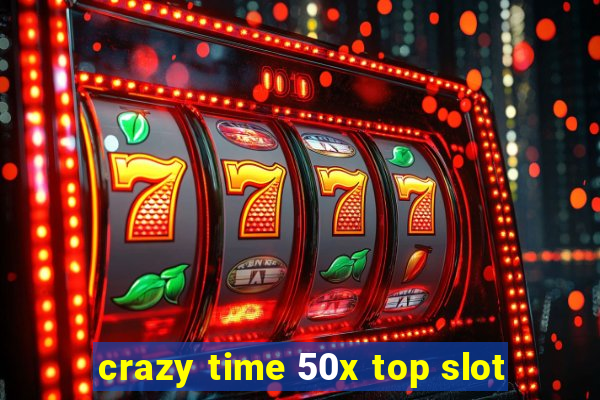 crazy time 50x top slot