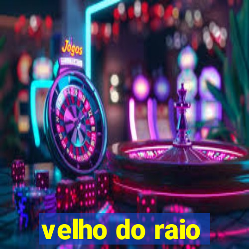 velho do raio