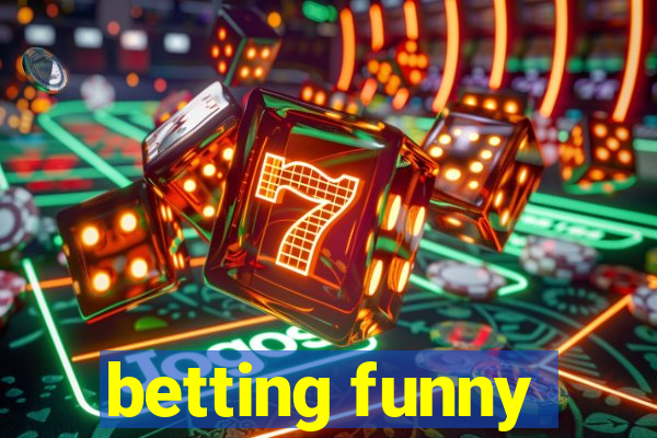 betting funny