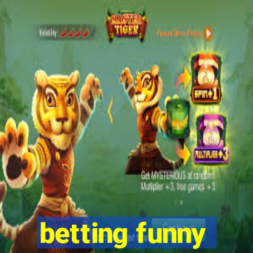 betting funny