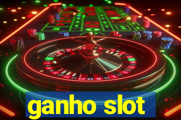 ganho slot