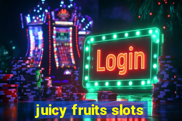 juicy fruits slots