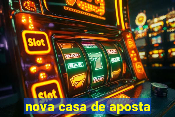 nova casa de aposta