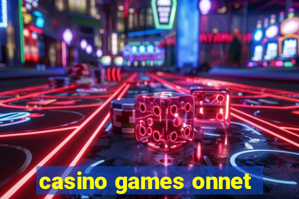 casino games onnet