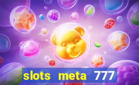 slots meta 777 real money