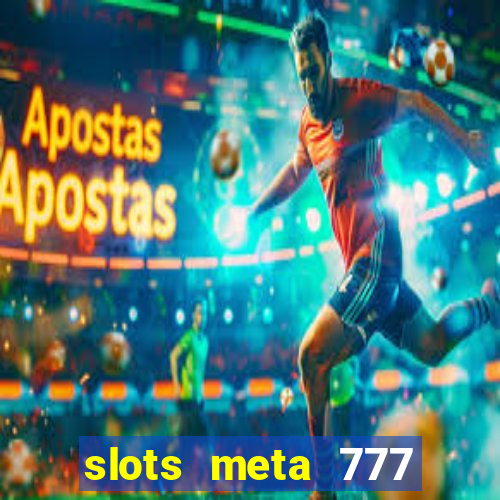 slots meta 777 real money