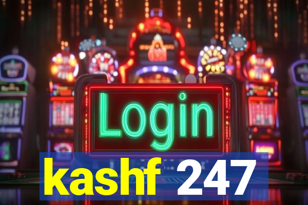 kashf 247