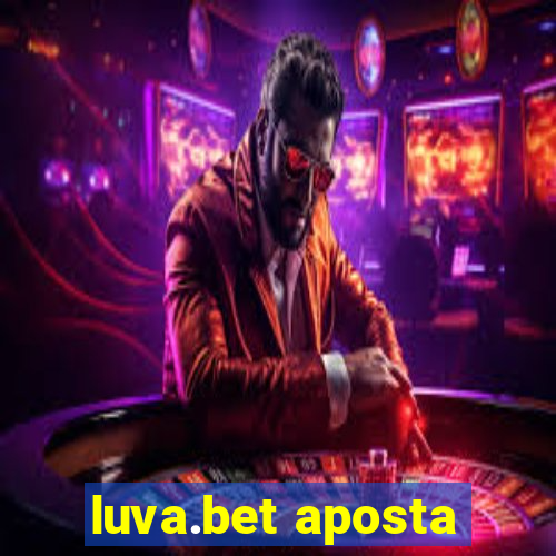 luva.bet aposta