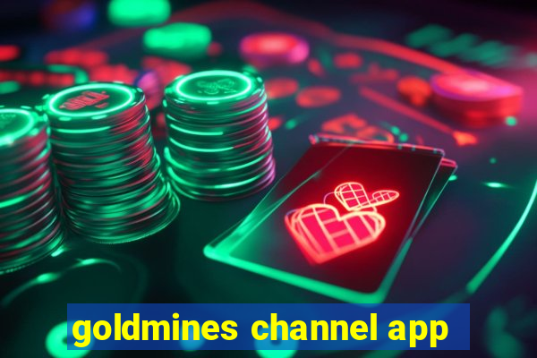 goldmines channel app