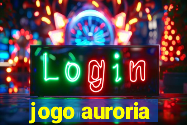 jogo auroria