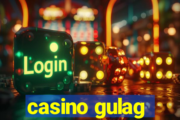 casino gulag