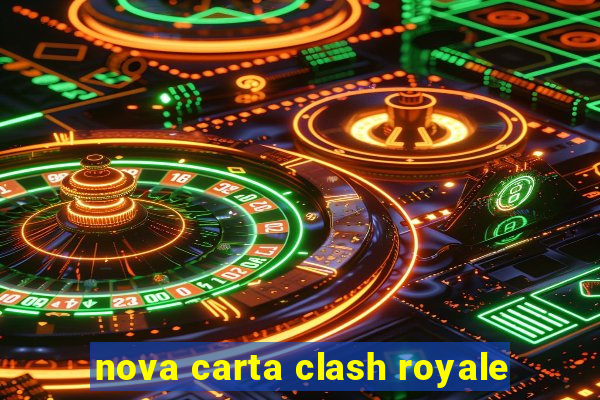 nova carta clash royale