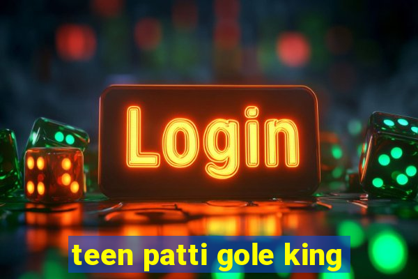 teen patti gole king