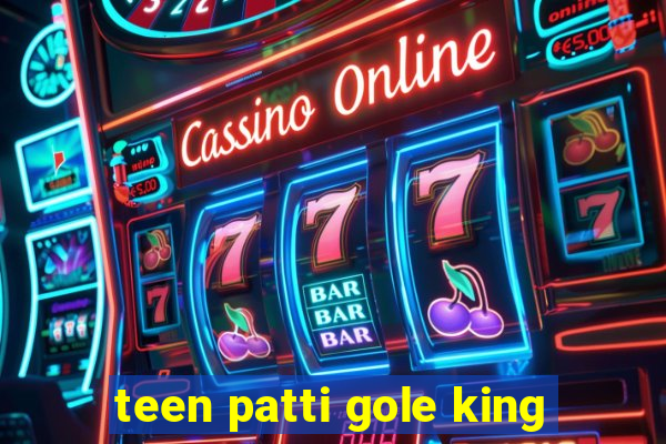 teen patti gole king