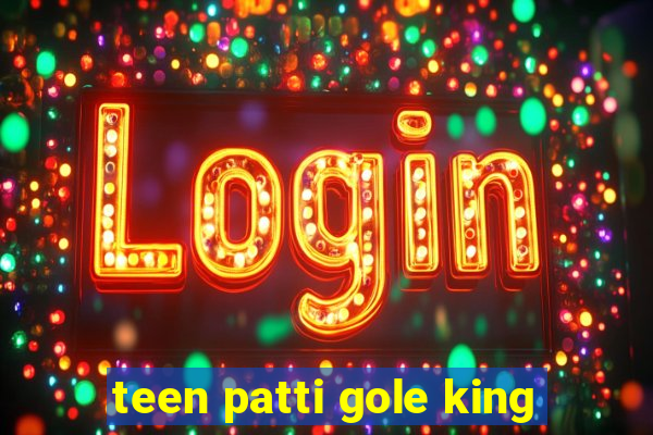 teen patti gole king