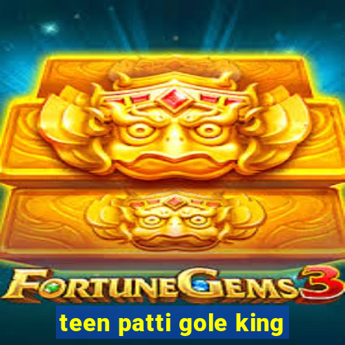 teen patti gole king