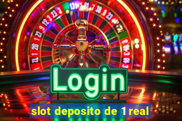 slot deposito de 1 real