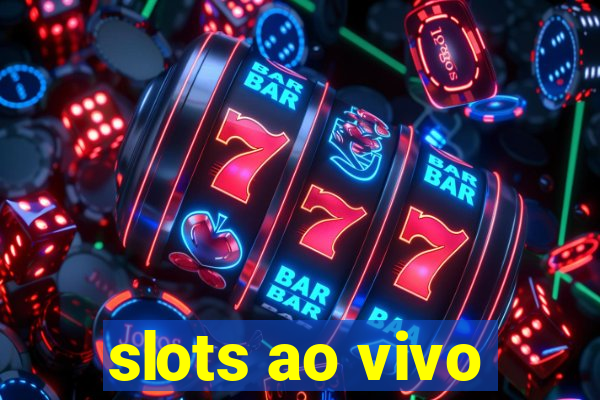 slots ao vivo