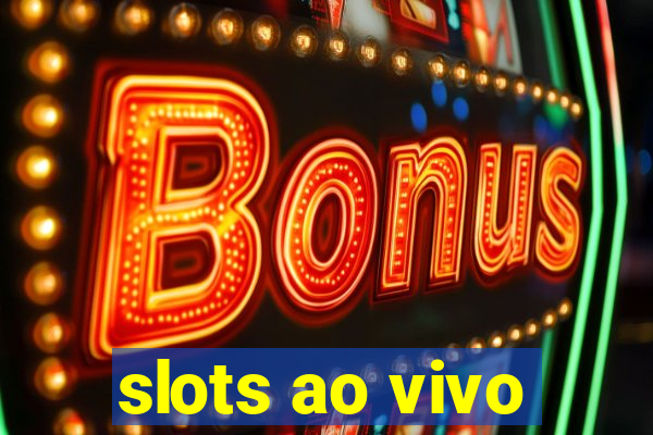 slots ao vivo