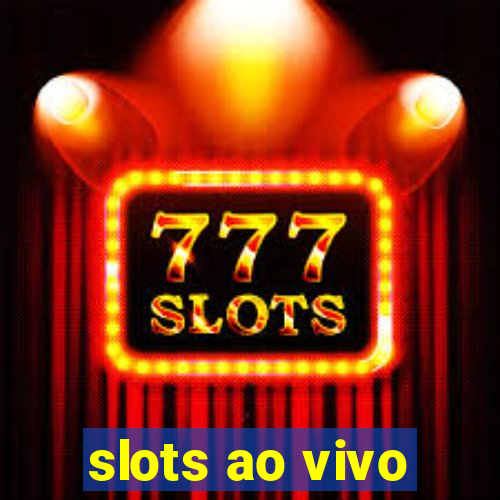 slots ao vivo