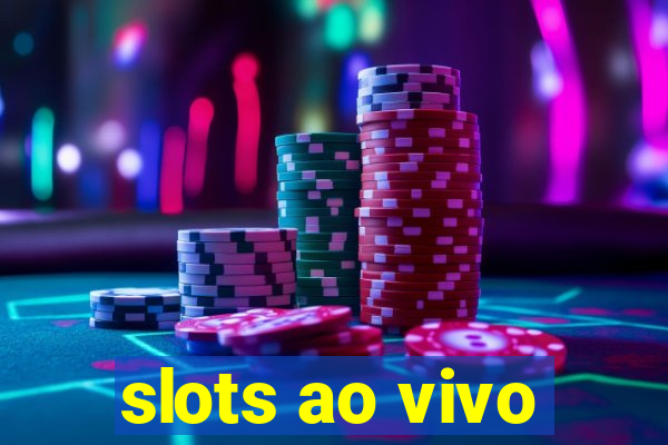 slots ao vivo