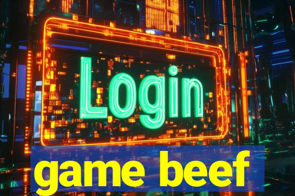 game beef