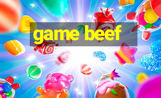 game beef