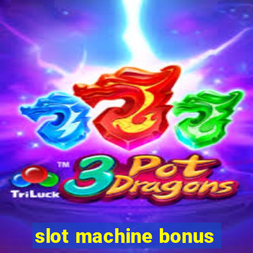 slot machine bonus