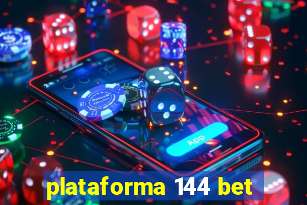 plataforma 144 bet