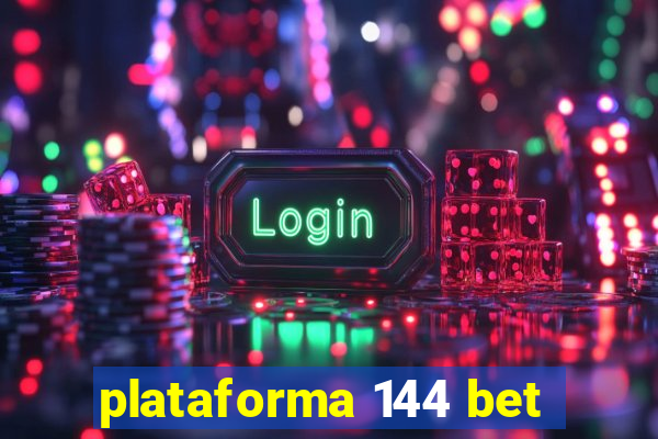 plataforma 144 bet