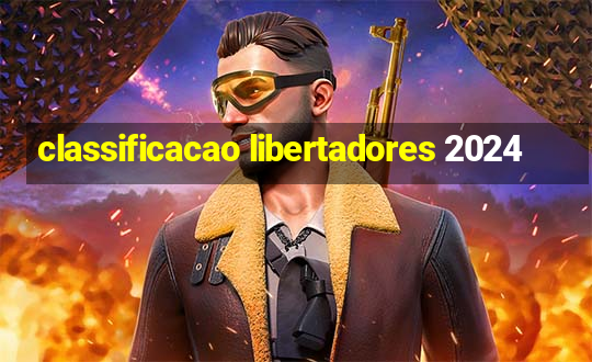 classificacao libertadores 2024