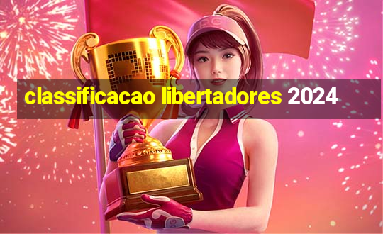 classificacao libertadores 2024