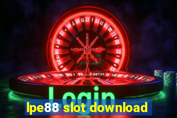 lpe88 slot download