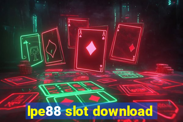 lpe88 slot download