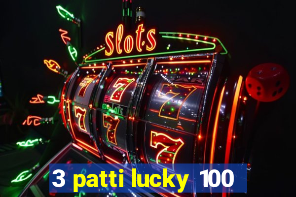 3 patti lucky 100