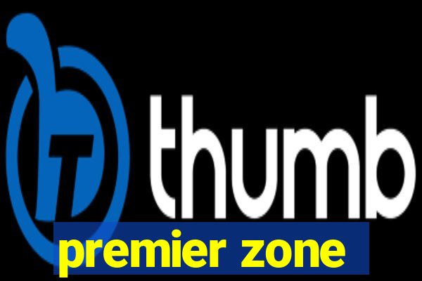 premier zone